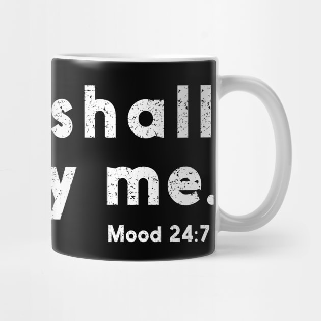 Thou shall not try me mood 24:7 Distressed by CMDesign